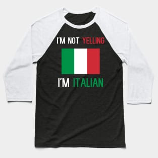 I'm Not Yelling I'm Italian Baseball T-Shirt